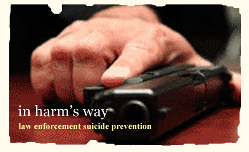 IN HARMS WAY LAW ENFORCEMENT SUICIDE PREVENTION